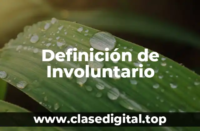 Definición de Involuntario