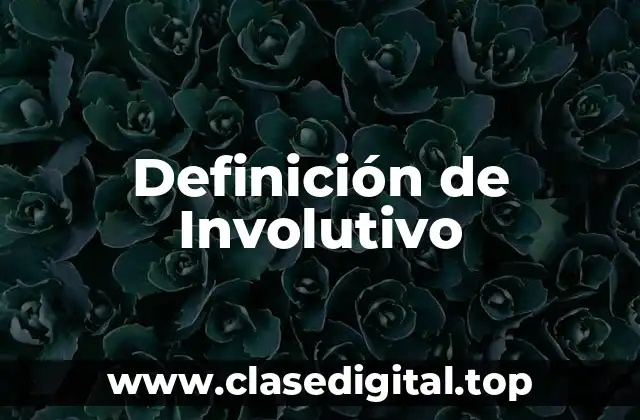 Definición de Involutivo