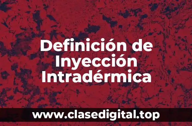 Definición de Inyección Intradérmica