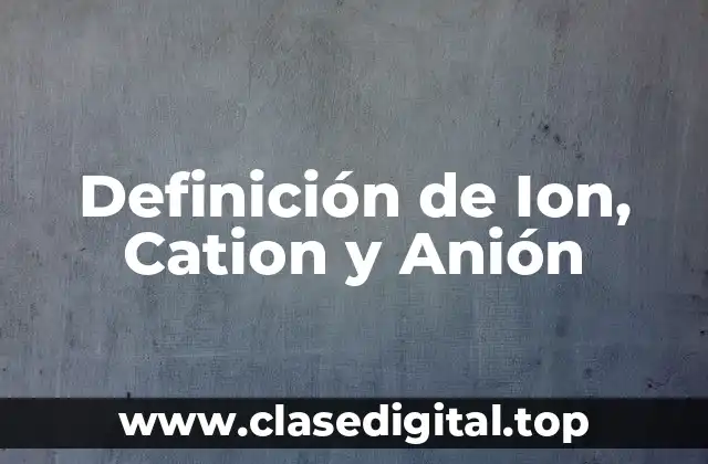 Definición técnica de Ión