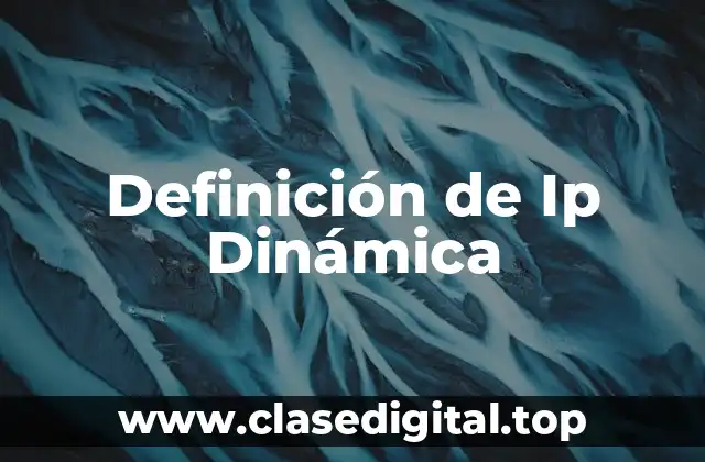 Definición de Ip Dinámica