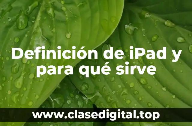 Definición de iPad y para qué sirve