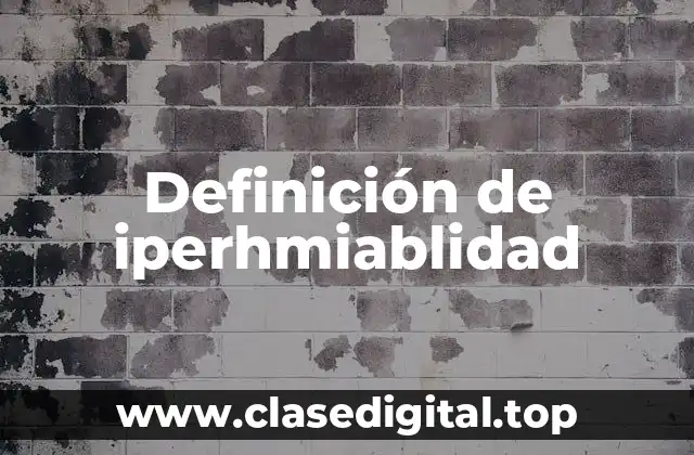 Definición de iperhmiablidad