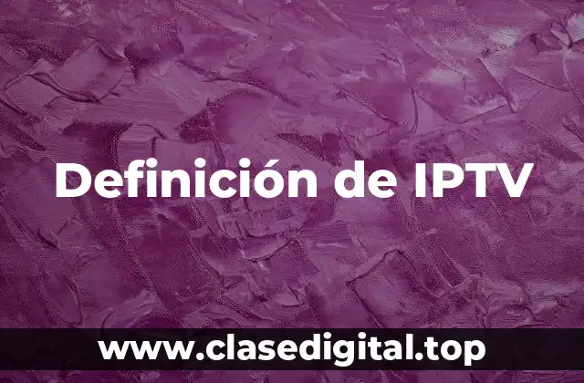 Definición de IPTV