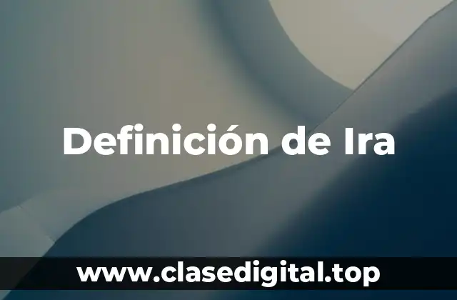 Definición técnica de Ira