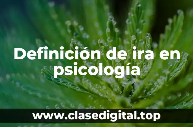 Definición de ira en psicología