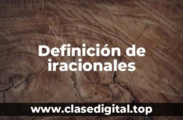 Definición de iracionales