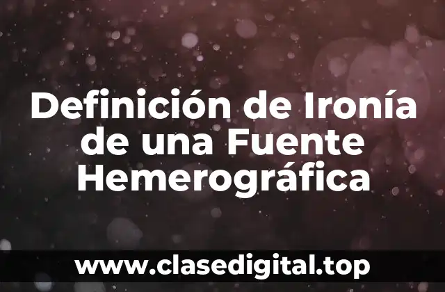 Definición de Ironía de una Fuente Hemerográfica