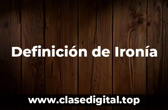 Definición técnica de Ironía