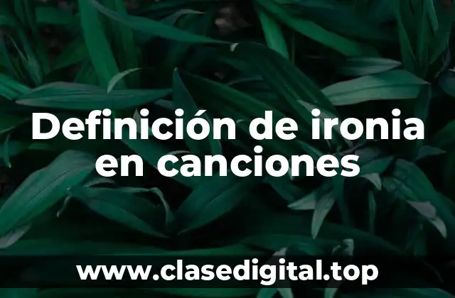 Definición de ironia en canciones