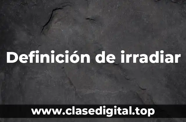 Definición de irradiar