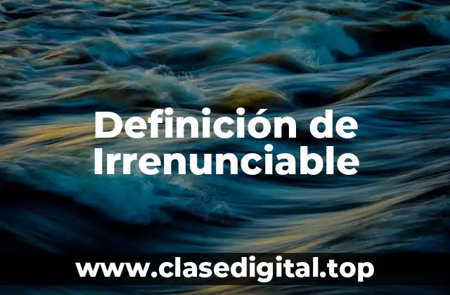 Ejemplos de Irrenunciable