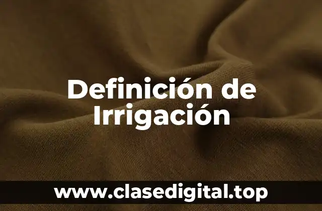 Definición técnica de Irrigación