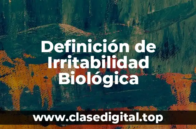 Definición de Irritabilidad Biológica