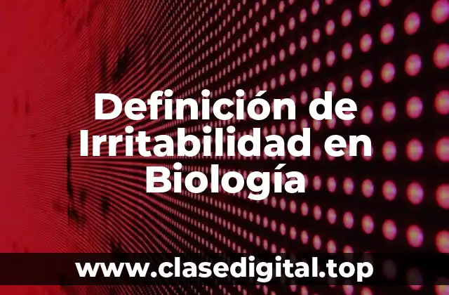 Ejemplos de Irritabilidad en Biología