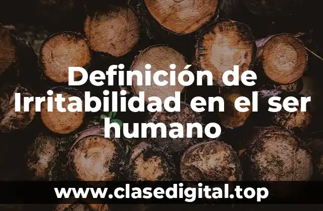 Definición de Irritabilidad en el ser humano