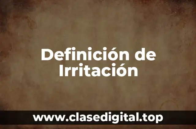 Definición de Irritación