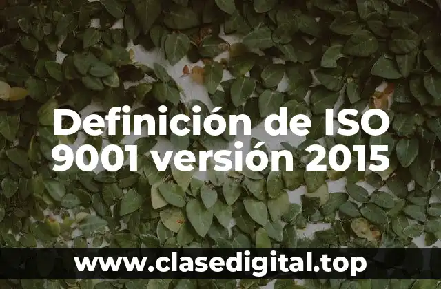 Definición de ISO 9001 versión 2015