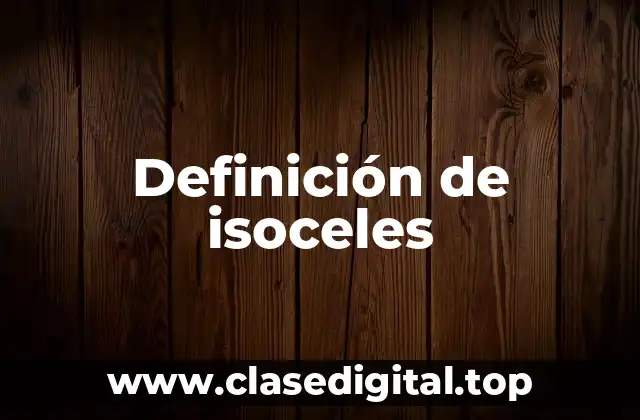 Definición de isoceles
