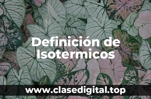Definición técnica de Isotermicos