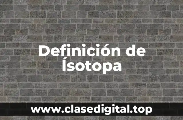Definición de Ísotopa