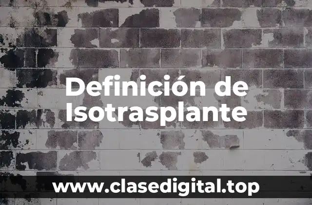 Definición de Isotrasplante