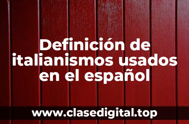 Definición de italianismos usados en el español