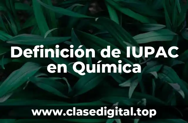 Definición de IUPAC en Química