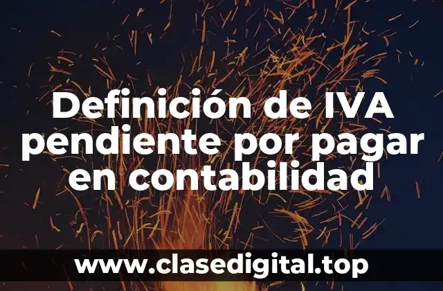 Definición de IVA pendiente por pagar en contabilidad