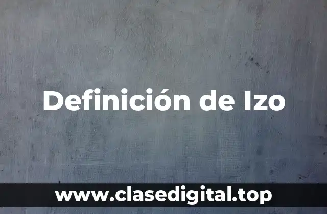 Definición de Izo