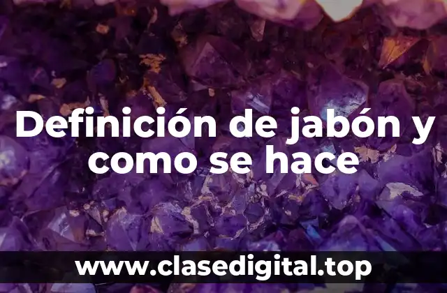 Definición de jabón y como se hace