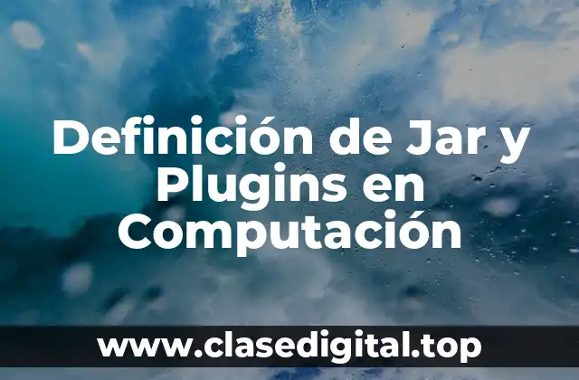 Definición de Jar y Plugins en Computación