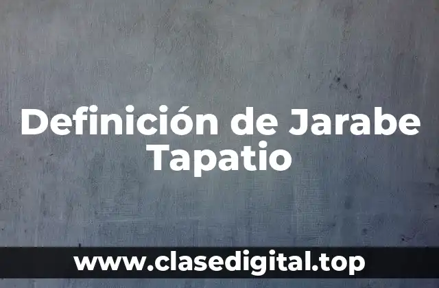 Definición de Jarabe Tapatio