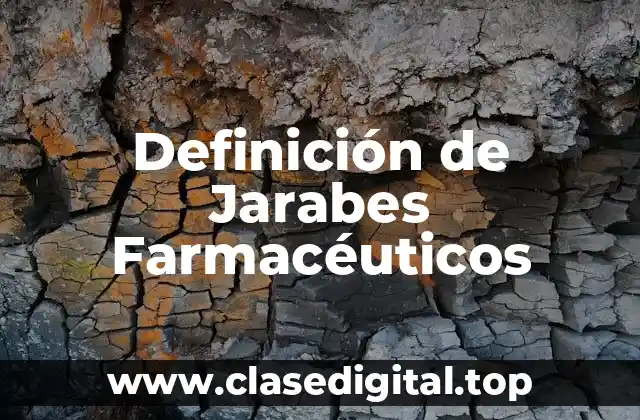 Definición de Jarabes Farmacéuticos