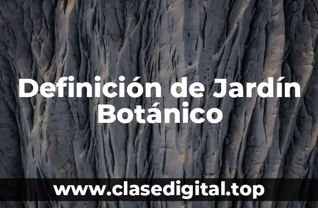 Definición de Jardín Botánico