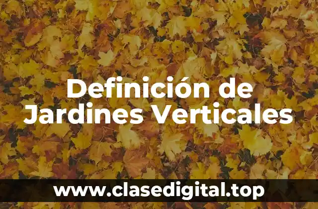 Definición de Jardines Verticales
