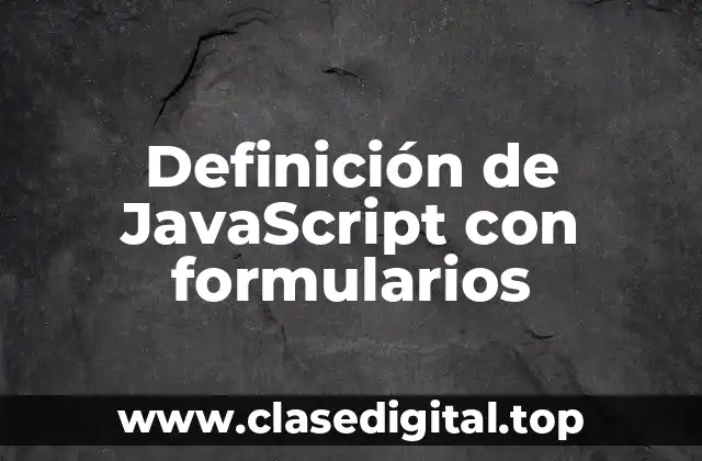 Definición de JavaScript con formularios