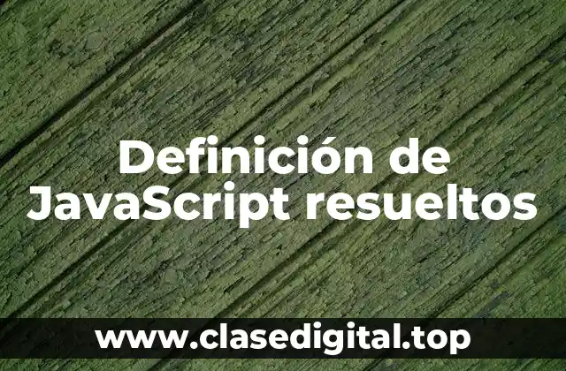 Definición de JavaScript resueltos