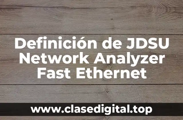 Definición de JDSU Network Analyzer Fast Ethernet