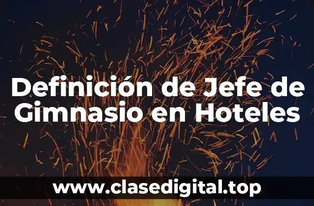 Definición de Jefe de Gimnasio en Hoteles