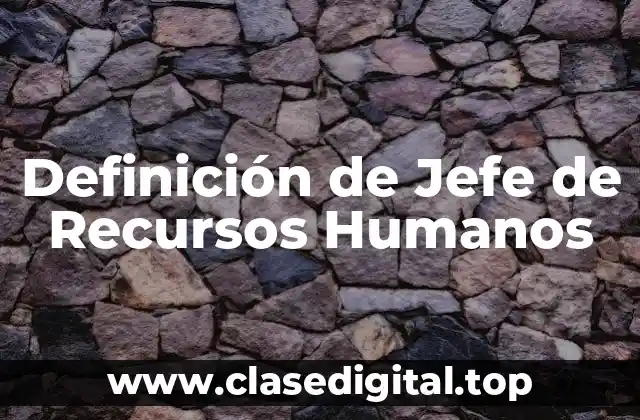 Definición de Jefe de Recursos Humanos