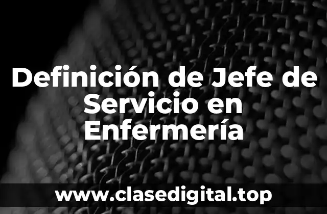 Definición de Jefe de Servicio en Enfermería