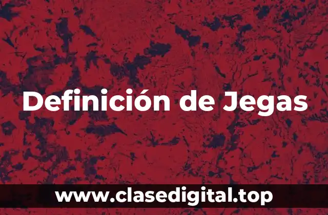 Definición de Jegas