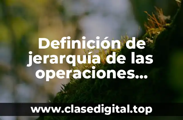 Definición de jerarquía de las operaciones numéricas dentro de parentesis