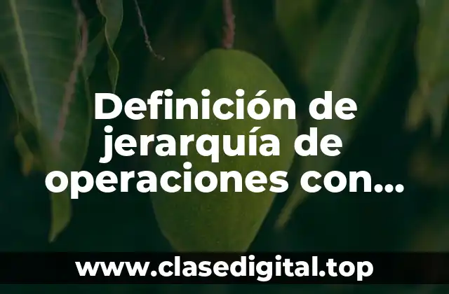 Definición de jerarquía de operaciones con potencias y raices