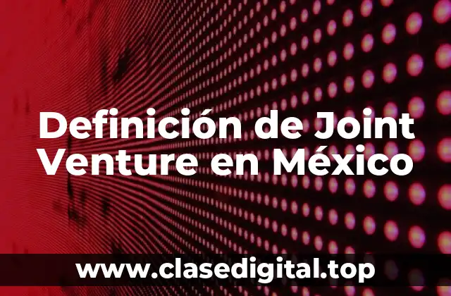 Definición de Joint Venture en México