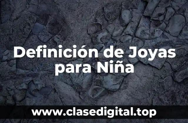 Definición de Joyas para Niña