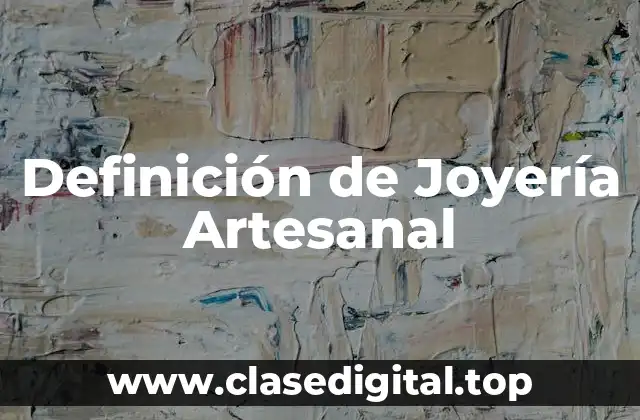 Definición de Joyería Artesanal