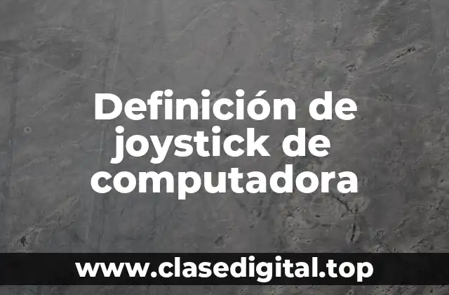 Definición de joystick de computadora