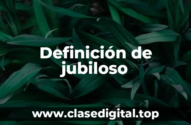 Definición de jubiloso